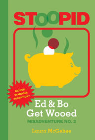Title: Ed & Bo Get Wooed (Stoopid Series #2), Author: Laura McGehee