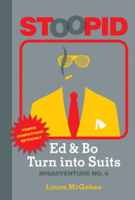 Title: Ed & Bo Turn into Suits (Stoopid Series #4), Author: Laura McGehee