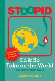 Title: Ed & Bo Take on the World (Stoopid Series #6), Author: Laura McGehee