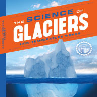 Title: Science of Glaciers: How Temperature Works, Author: Karen Latchana Kenney