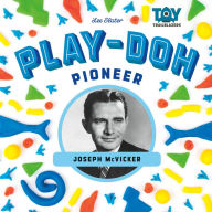 Title: Play-Doh Pioneer: Joseph McVicker, Author: Lee Slater