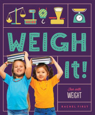 Title: Weigh It! Fun with Weight (PagePerfect NOOK Book), Author: Rachel First