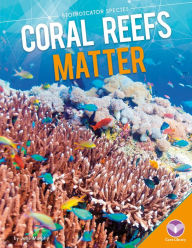 Title: Coral Reefs Matter (PagePerfect NOOK Book), Author: Julie Murphy