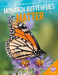 Title: Monarch Butterflies Matter, Author: Cecilia Pinto McCarthy