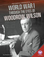 World War I through the Eyes of Woodrow Wilson