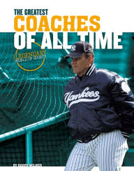 Title: Greatest Coaches of All Time, Author: Barry Wilner