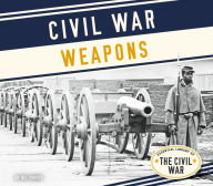 Title: Civil War Weapons, Author: Nel Yomtov