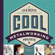 Title: Cool Metalworking Projects: Fun & Creative Workshop Activities (PagePerfect NOOK Book), Author: 