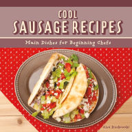 Title: Cool Sausage Recipes: Main Dishes for Beginning Chefs, Author: Alex Kuskowski