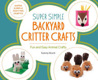 Title: Super Simple Backyard Critter Crafts: Fun and Easy Animal Crafts, Author: Super Sandcastle