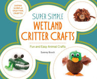 Title: Super Simple Wetland Critter Crafts: Fun and Easy Animal Crafts, Author: Super Sandcastle