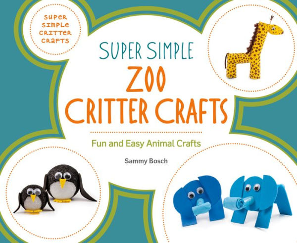 Super Simple Zoo Critter Crafts: Fun and Easy Animal Crafts