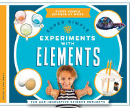 Title: Super Simple Experiments with Elements: Fun and Innovative Science Projects, Author: Super Sandcastle