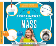 Title: Super Simple Experiments with Mass: Fun and Innovative Science Projects, Author: Super Sandcastle