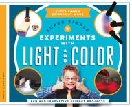 Title: Super Simple Experiments With Light and Color : Fun and Innovative Science Projects, Author: Agnes Veszelszki