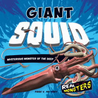 Title: Giant Squid: Mysterious Monster of the Deep, Author: Agnes Veszelszki