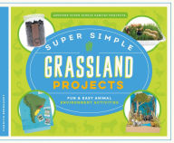 Title: Super Simple Grassland Projects: Fun & Easy Animal Environment Activities, Author: Michelle Rhodes-Conway