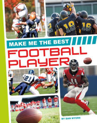 Title: Make Me the Best Football Player, Author: Dan Myers