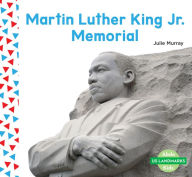 Title: Martin Luther King Jr. Memorial, Author: Julie Murray
