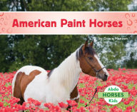 Title: American Paint Horses, Author: Grace Hansen