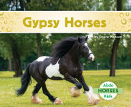 Title: Gypsy Horses, Author: Grace Hansen