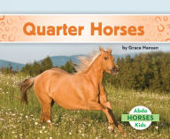 Title: Quarter Horses, Author: Grace Hansen