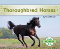Title: Thoroughbred Horses, Author: Grace Hansen