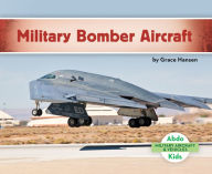 Title: Military Bomber Aircraft, Author: Grace Hansen