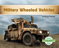Title: Military Wheeled Vehicles, Author: Grace Hansen