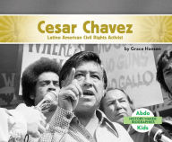 Title: Cesar Chavez: Latino American Civil Rights Activist (History Maker Biographies Set 2), Author: Grace Hansen