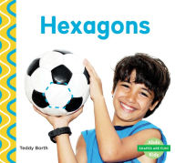 Title: Hexagons (Shapes Are Fun!), Author: Teddy Borth