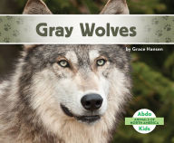 Title: Gray Wolves (PagePerfect NOOK Book), Author: Grace Hansen