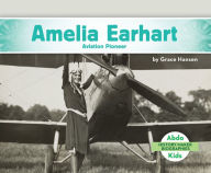 Title: Amelia Earhart: Aviation Pioneer, Author: Grace Hansen