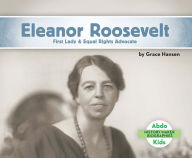 Title: Eleanor Roosevelt: First Lady & Equal Rights Advocate, Author: Grace Hansen