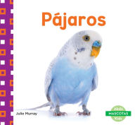 Title: Pájaros (Birds), Author: Julie Murray