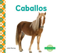 Title: Caballos (Horses), Author: Julie Murray