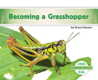 Title: Becoming a Grasshopper, Author: Grace Hansen
