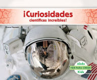 Title: ¡Curiosidades científicas increíbles! (Spanish Version), Author: Grace Hansen