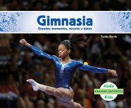Title: Gimnasia: Grandes momentos, récords y datos (Gymnastics: Great Moments, Records, and Facts), Author: Teddy Borth