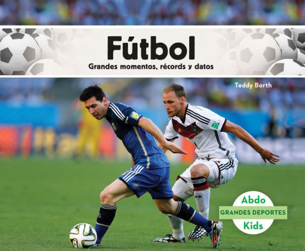 Fútbol: Grandes momentos, récords y datos (Soccer: Great Moments, Records, and Facts)