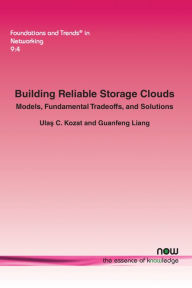 Title: Building Reliable Storage Clouds: Models, Fundamental Tradeoffs, and Solutions, Author: Ulas C. Kozat