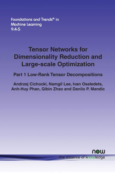 Tensor Networks for Dimensionality Reduction and Large-Scale Optimization: Part 1 Low-Rank Tensor Decompositions