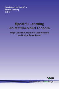 Title: Spectral Learning on Matrices and Tensors, Author: Majid Janzamin
