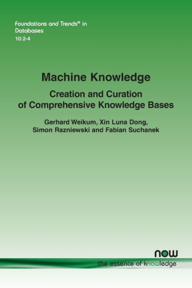 Machine Knowledge: Creation and Curation of Comprehensive Knowledge Bases