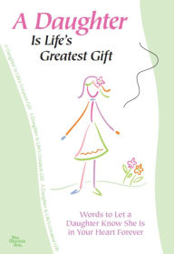 Title: A Daughter Is Life's Greatest Gift, Author: A Blue Mountain Arts Collection