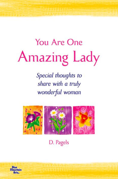 You Are One Amazing Lady: Special thoughts to share with a truly wonderful woman