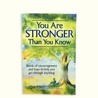 Title: You Are Stronger Than You Know: Word of Encouragement and Hope to Help You Get Through Anything, Author: Blue Mountain Arts