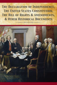 Title: The Declaration Of Independence, United States Constitution, Bill Of Rights & Amendments, Author: Founding Fathers