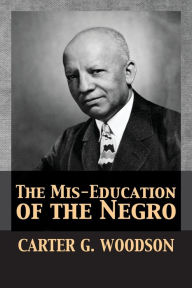 Title: The Mis-Education of the Negro, Author: Carter Godwin Woodson