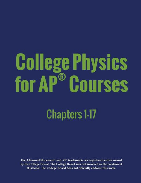 College Physics for AP(R) Courses: Part 1: Chapters 1-17